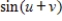 Find the exact value of   given that   and   .(Both u and v are in Quadrant II.)  A)    B)    C)    D)    E)   