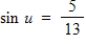 Find the exact value of   given that   and   .(Both u and v are in Quadrant II.)  A)    B)    C)    D)    E)   