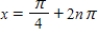 Solve the following equation. ​ Secx - 2 = 0 ​ A) ​   and   , where n is a integer B) ​   and   , where n is a integer C) ​   and   , where n is a integer D) ​   and   , where n is a integer E) ​   and   , where n is a integer