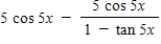 Evaluate the following expression.(x ≠ π/10 + πn, where n is a whole number)  ​   ​ A)    B)    C)    D)    E)   