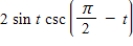 Evaluate the following expression.(t ≠ π/2+πn, where n is a whole number)  ​   ​ A) - 2 tan t B) 2 tan t C) 2 sin t D) - 2 cot t E) 2 cot t