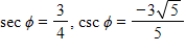 Use the given values to evaluate (if possible)  three trigonometric functions   . ​   ​ A) ​   ​ B) ​   ​ C) ​   ​ D) ​   ​ E) ​  