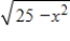 If x = 5 sin θ, use trigonometric substitution to write   as a trigonometric function of θ, where   . A) ​5 sin θ B) ​5 cos θ C) ​5 tan θ D) ​5 csc θ E) ​5 sec θ