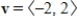 Use the vectors   ,   to find the indicated quantity.State whether the result is a vector or a scalar. ​   ​ A)    ; vector B) -2; scalar C) 2; scalar D)    ; vector E) 0; scalar