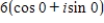 Find the standard form of the complex number.Then represent the complex number graphically. ​   ​ A) ​   ​6 B) ​   6 C) ​   ​-6​ D) ​   -6​ E)    6​
