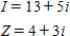Use the formula to find the missing quantity for the given conditions.The formula E=IZ where E represents voltage, I represents current, and Z represents impedance (a measure of opposition to a sinusoidal electric current) , is used in electrical engineering.The variable is a complex number. ​   ​ A)    B) ​   C) ​   D) ​   E) ​  