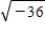 Write the complex number in standard form. ​   ​ A) 6i B) -6i C) 36i D) 7i E) -36i