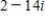 Write the complex conjugate of the complex number.Then multiply the number by its complex conjugate. ​   ​ A) ​   B) ​   C) ​   D) ​   E) ​  