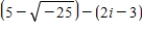 Do the operation and express the answer in a + bi form. ​   ​ A) - 8 + 14i B) 8 + 7i C) - 8 + 7i D) - 8 - 7i E) 8 - 7i
