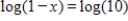 Solve the equation   for x using the One-to-One Property. A) 11 B) -9 C) -11 D) 0 E) The equation has no solution.