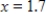 Evaluate the function at the indicated value of x.Round your result to three decimal places. ​ Function Value     ​ A)    B)    C)    D)    E)   