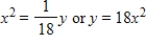 The receiver in a parabolic satellite dish is 4.5 feet from the vertex and is located at the focus (see figure) .Write an equation for a cross section of the reflector.(Assume that the dish is directed upward and the vertex is at the origin.)  ​     ​ A)    B)    C)    D)    E)   