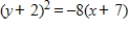 Give the standard form of the equation of the parabola with the given characteristics. vertex: (-7, -2)  focus: (-5, -2)  A)    B)    C)    D)    E)   