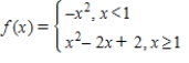 Determine the intervals over which the function is increasing, decreasing, or constant.     A) ​constant on (-∞, 0)  increasing on (0, ∞)  ​ B) increasing on (-∞, 0) , (1, ∞)  descreasing on (0, 1)  C) ​​constant on (-∞, 1)  increasing on (1, ∞)  ​ D) ​constant on (-∞, 1)  descreasing on (1, ∞)  ​ E) ​constant on (-∞, 0)  descreasing on (0, 1)  ​