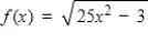 Let the function f be defined by the equation y = f (x)  , where x and f (x)  are real numbers.Find the domain and range of the function   . ​ A) domain:   B) domain:   C) domain:   D) domain:   E) domain:  