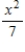 Identify the terms.Then identify the coefficients of the variable terms of the expression.   A)    and   are the terms; 7 and   are the coefficients. B)    and   are the terms; 7 and   are the coefficients. C)    and   are the terms; 7 and   are the coefficients. D)    and   are the terms; -7 and   are the coefficients. E)    and   are the terms; 7 and   are the coefficients.