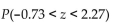 <strong>If z is a standard normal variable, find the probability: </strong> A) 0.4884 B) 0.7557 C) 1.54 D) 0.2211
