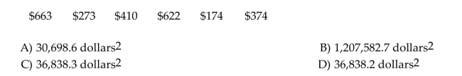 Find the variance for the given data. Round your answer to one more decimal place than the original data. To get the best deal on a microwave oven, Jeremy called six appliance stores and asked the cost of a specific model. The prices he Was quoted are listed below: