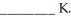 For a given reaction, Δ<sub>r</sub>H = -19.5 kJ mol<sup>-1</sup> and Δ<sub>r</sub>S = -55.8 J K<sup>-</sup><sup>1</sup> mol<sup>-1</sup>. The reaction will have   at   Assume that Δ<sub>r</sub>H and Δ<sub>r</sub>S do not vary with temperature. A)  2.86 B)  0.349 C)  298 D)  2.86 × 10<sup>3</sup> E)  349