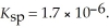 A solution of NaF is added dropwise to a solution that is 0.0188 mol L<sup>-1</sup> in   . When the concentration of   exceeds ________ mol L<sup>-1</sup>,   will precipitate. Neglect volume changes. For   ,   A)  9.0 × 10<sup>-5</sup> B)  3.2 × 10<sup>-8</sup> C)  4.5 × 10<sup>-5</sup> D)  2.4 × 10<sup>-3</sup> E)  9.5 × 10<sup>-3</sup>