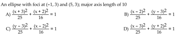 Find an equation in standard form for the ellipse that satisfies the given conditions.