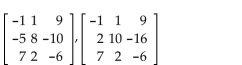 Determine which elementary row operation(s) applied to the first matrix will yield the second matrix. - 