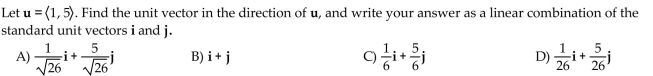 Find the unit vector in the direction of the given vector. Write your answer in the indicated form.