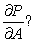 Suppose that the price P (in dollars)  to purchase a used car is a function of C, its original cost (in dollars) , and its age A (in years) . So P = f(C,A) . What is the sign of   A) Negative B) Positive