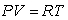 The ideal gas law states that   for a fixed amount of gas, called a mole of gas, where P is the pressure (in atmospheres), V is the volume (in cubic meters), T is the temperature (in degrees Kelvin) and R is a positive constant. Find  