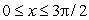 Which of the following could possibly be density functions? Select all that apply. A)    for   B)    for   C)    for  