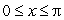 For   and   , which of the following statements are true? A)    has global maxima at   and   B)    has a global minima at   and   C)    has a global maximum at   D)    has a global minimum at  