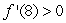 <strong>A function f satisfies the following conditions: , , , , and for . Which of the following are possible values for ? Select all that apply.</strong> A)4 B)8 C)14