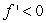 Assume that f and g are differentiable functions defined on all of the real line. f can satisfy:   everywhere,   everywhere, and   everywhere.