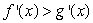 Assume that f and g are differentiable functions defined on all of the real line. f and g can satisfy:   for all x and   for all x.