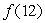 Assume that the function shown in the following table is periodic. What is   ?  