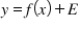 The equation   (where E is a random variable)  represents: A)  a general additive probabilistic model. B)  a general additive deterministic model. C)  a fixed, one-to-one relationship between x and y. D)  a deterministic model with x as the independent variable and y as the dependent variable.