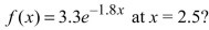 <strong>What is the value of the function Round to 3 decimal places.</strong> A) 0.545 B) 0.037 C) 6.645 D) -40.366 E) 0.000