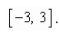 Locate the absolute extrema of the function   on the closed interval   A) The absolute maximum is   and it occurs at the critical number   The absolute minimum is   , and it occurs at the left endpoint   B) The absolute maximum is   , and it occurs at either endpoint   The absolute minimum is 0, and it occurs at the critical number   = 0. C) The absolute maximum is   and it occurs only at the left endpoint   The absolute minimum is 0 and it occurs at the critical number x = 0. D) The absolute maximum is   , and it occurs at the critical number x = 0.The absolute minimum is   and it occurs at the right endpoint   E) The absolute maximum is   and it occurs only at the right endpoint   The absolute minimum is 0 and it occurs at the critical number x = 0.