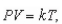 According to the Ideal Gas Law,   where P is pressure, V is volume, T is temperature (in Kelvins) , and k is a constant of proportionality.A tank contains 3500 cubic inches of Nitrogen at a pressure of 34 pounds per square inch and a temperature of 300 K.Write P as a function Of V and T after evaluating k. A)    B)    C)    D)    E)   