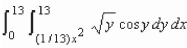 Evaluate the integral   by switching the order of integration.Round your answer to two decimal places. A) 12.39 B) 19.36 C) 9.73 D) 7.73 E) 26.57