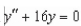 Find the particular solution of the linear differential equation   that satisfies the boundary conditions   if possible. A)    B)    C)    D)    E) no solution