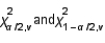 The area under a chi-squared curve with 10 degrees of freedom, which is captured between the critical values   is   .