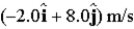 A particle moves in the xy plane with a constant acceleration given by   . At t = 0, its position and velocity are 10   m and   , respectively. What is the distance from the origin to the particle at t = 2.0 s? A)  6.4 m B)  10 m C)  8.9 m D)  2.0 m E)  6.2 m