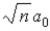 <strong>In terms of a<sub>0</sub>, where a<sub>0</sub> = 0.0529 nm, the radii of the allowed orbits in the Bohr model of the hydrogen atom are given by r<sub>n</sub> =</strong> A) . B) . C) . D) na<sub>0</sub>. E) n<sup>2</sup>a<sub>0</sub>.