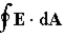 Gauss's Law states that the net electric flux,   , through any closed surface is proportional to the charge enclosed:   . The analogous formula for magnetic fields is: A)    . B)    . C)    . D)    . E)    .
