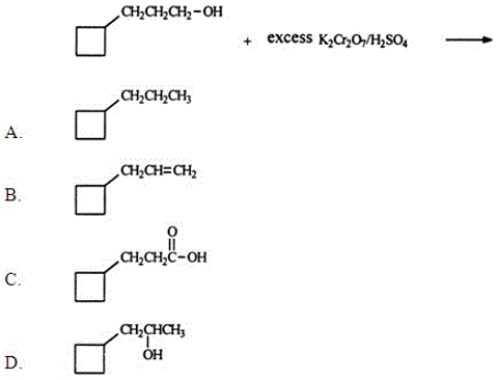 Identify the organic product when 3-cyclobutyl-1-propanol reacts with excess potassium dichromate in sulfuric acid.   A) A B) B C) C D) D E) None of these choices are correct.