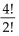 Evaluate the factorial expression. -  A) 12 B)    C)    D) 4