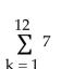 Find the sum of the sequence. -  A) 84 B) 7 C) 12 D) 5