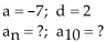 Find the nth term and the indicated term of the arithmetic sequence whose initial term, a, and common difference, d, are given. -  A)    B)    C)    D)   