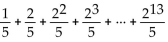 Use a graphing utility to find the sum of the geometric sequence. Round answer to two decimal places, if necessary. -  A) 3276.6 B) 3276.4 C) 6553.2 D) 6553.4